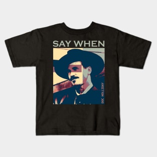 say when doc holliday Kids T-Shirt